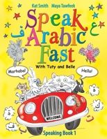 Speak Arabic Fast - Speaking Book 1 183801280X Book Cover