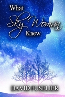 What Sky Woman Knew B09KN6579K Book Cover