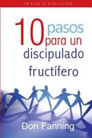 10 pasos para un discipulado fructífero: Una herramienta interactiva para formar discípulos 198638649X Book Cover
