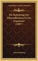 Die Bedeutung Des Allmendbesitzes In Der Gegenwart (1907) 1168346614 Book Cover