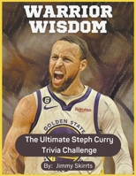 "Warrior Wisdom: The Ultimate Steph Curry Trivia B0CGMK61TH Book Cover