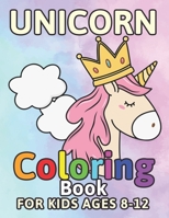 Unicorn Coloring Book for Kids Ages 8-12: King Unicorns Color Book for your Children 1694471462 Book Cover