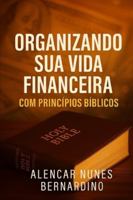 Organizando Sua Vida Financeira" com Princípios Bíblicos (Portuguese Edition) B0FGDLHX4H Book Cover