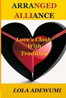 Arranged Alliance: Love's Clash With Tradition B0CGKNMHSV Book Cover