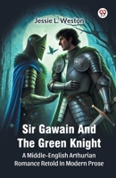 Sir Gawain And The Green Knight A Middle-English Arthurian Romance Retold In Modern Prose 9370420657 Book Cover
