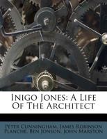 Inigo Jones: A Life of the Architect 1016981082 Book Cover