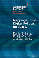 Mapping Global Digital Political Inequality (Elements in Politics and Communication) 1009514199 Book Cover