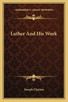Luther and His Work 1162992719 Book Cover