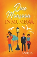 One Monsoon in Mumbai: A Contemporary Novel with Romance, Comedy, Drama, and Suspense, Set in India. 1733798625 Book Cover