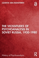 The Vicissitudes of Psychoanalysis in Soviet Russia, 1930-1980 (The History of Psychoanalysis Series) 1032845937 Book Cover