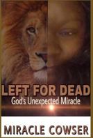Left For Dead: God's Unexpected Miracle 1979012733 Book Cover