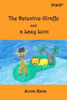 The Detective Giraffe and a Lazy Lion 1925823938 Book Cover