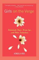 Girls on the Verge: Debutante Dips, Drive-bys, and Other Initiations 0312263287 Book Cover