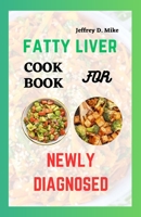 FATTY LIVER COOKBOOK RECIPES: For Newly Diagnosed B0CFCYNCNT Book Cover