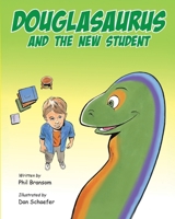 Douglasaurus and the New Student B0F8XWZGV4 Book Cover