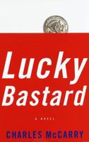 Lucky Bastard:: A Novel 067944761X Book Cover