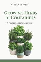 Growing Herbs in Containers: A Practical Growing Guide B0H23VTM36 Book Cover