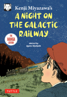 Kenji Miyazawa's a Night on the Galactic Railway: The Manga Edition 4805318716 Book Cover