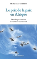 Le prix de la paix en Afrique: Des clés pour apaiser et stabiliser le continent (French Edition) 2343177937 Book Cover