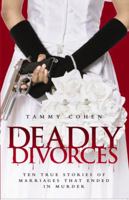 Deadly Divorces: Twelve True Stories of Marriages that Ended in Murder 1844544257 Book Cover