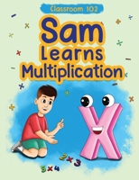 Classroom 102: Sam Learns Multiplication 1952681936 Book Cover