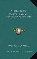 Andanzas Castellanas: Avila, Segovia, Madrid (1918) 1168068819 Book Cover