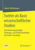 Twitter ALS Basis Wissenschaftlicher Studien: Eine Bewertung Gangiger Erhebungs- Und Analysemethoden Der Twitter-Forschung 3658144130 Book Cover