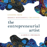Entrepreneurial Artist: Lessons from Highly Successful Creatives B09HYB7XT7 Book Cover