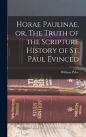 Horae Paulinae, or, The Truth of the Scripture History of St. Paul Evinced B0BRPRMFNC Book Cover