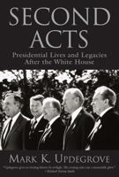 Second Acts: Presidential Lives and Legacies After the White House 1592289428 Book Cover