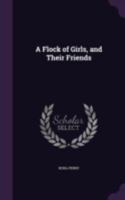 A Flock of Girls, and Their Friends - Primary Source Edition 1341391221 Book Cover