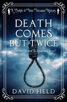 Death Comes But Twice: Has a killer escaped the hangman's noose? 1800550758 Book Cover
