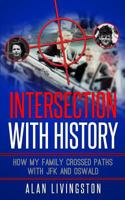 Intersection with History: How My Family Crossed Paths with JFK and Oswald 0991560566 Book Cover