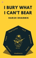 I bury what I cant bear 9365549116 Book Cover