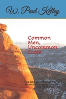 Common Men, Uncommon Feats: How God uses ordinary men to move His kingdom and how He can use you! 169085023X Book Cover