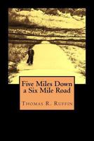 Five Miles Down a Six Mile Road 1523724005 Book Cover