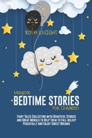 Magical Bedtime Stories for Children: Fairy Tales Collection with Beautiful Stories and Great Morals to Help Them to Fall Asleep Peacefully and Enjoy Sweet Dreams 1914217519 Book Cover