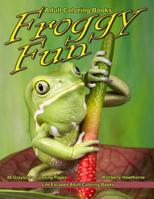 Adult Coloring Books Froggy Fun: Life Escapes Adult Coloring Book with 48 grayscale coloring pages of many breeds of frogs in their natural environments and all their cuteness 1090845952 Book Cover