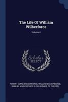 The Life of William Wilberforce; Volume 4 1275839479 Book Cover