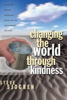 Changing the World Through Kindness 0830736727 Book Cover