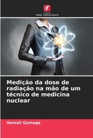 Medição da dose de radiação na mão de um técnico de medicina nuclear (Portuguese Edition) 6206921263 Book Cover