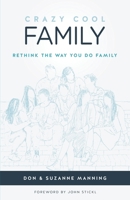 Crazy Cool Family: Rethink the Way You Do Family 171703554X Book Cover