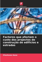 Factores que afectam o custo dos projectos de construção de edifícios e estradas (Portuguese Edition) 6206935485 Book Cover