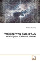 Working with cisco IP SLA: Measuring IPSLA in enterprise networks 3639226135 Book Cover