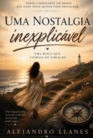 Uma nostalgia inexplicável: Uma busca que começa no coração (Portuguese Edition) B0HDNZ3X6J Book Cover