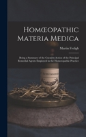 Homoeopathic Materia Medica: Being a Summary of the Curative Action of the Principal Remedial Agents Employed in the Homoeopathic Practice 1018019324 Book Cover
