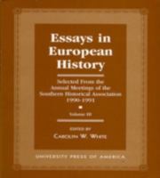 Essays in European History: Selected from the Annual Meetings of the Southern Historical Association, 1990-1991 - Vol. III 0761803157 Book Cover