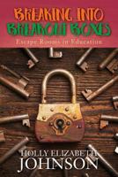 Breaking Into Breakout Boxes: Escape Rooms in Education 1548597872 Book Cover