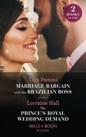 Marriage Bargain With Her Brazilian Boss / The Prince's Royal Wedding Demand 0263306631 Book Cover