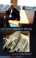 Letting Gravity Speak B0C1ML1BB6 Book Cover
